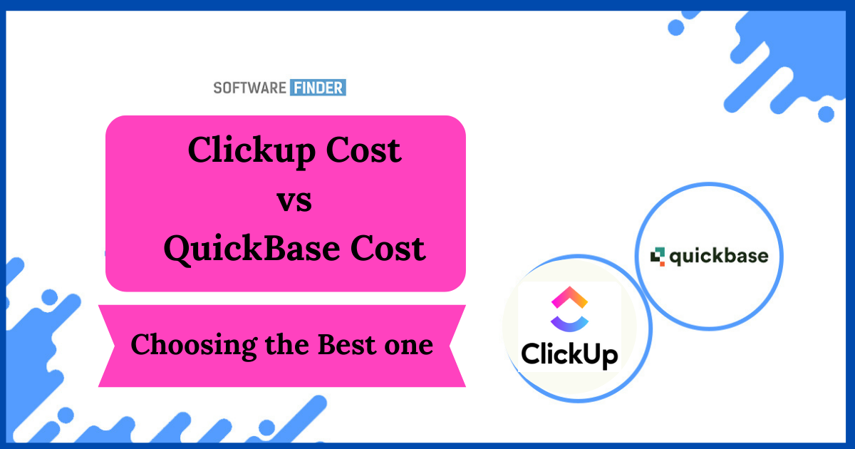 Clickup Cost vs Quickbase Cost: Choosing the Best One