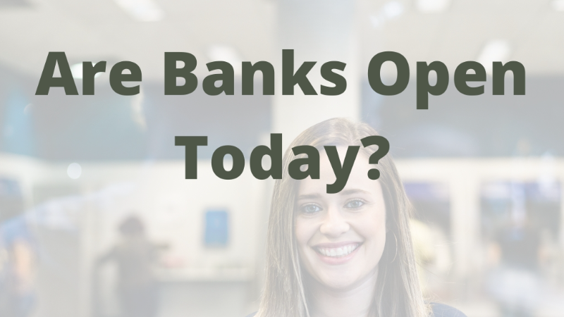 Are Banks Open Today