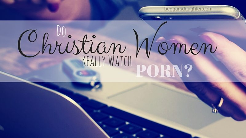 Can Christians Watch Porn